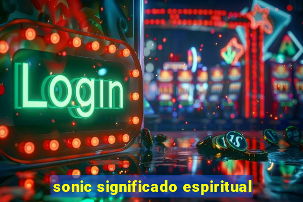 sonic significado espiritual